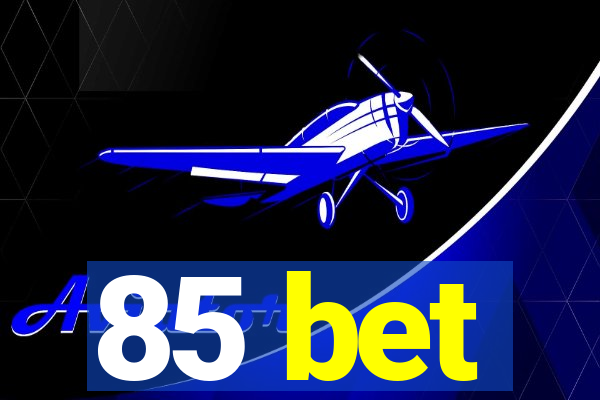 85 bet